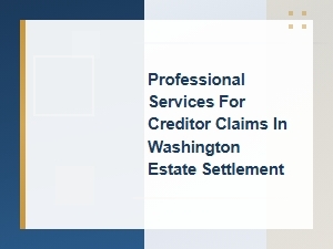 Washington Estate Creditor Claims Professional Services