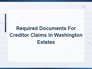 Creditor Claim Documents for Washington Estates