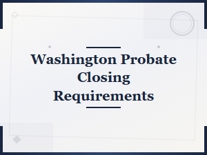 Washington Probate: Final Distribution and Closing