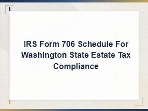 Irs Form 706 Schedules for Washington Estate Tax